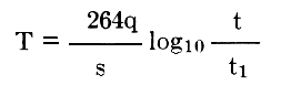 T = (264 times pumping rate divided by draw-down) times log of ration of time since pumping began and time of draw-down measurement